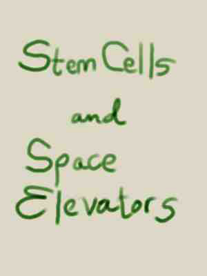 StemsCellsSpaceElevators.jpg